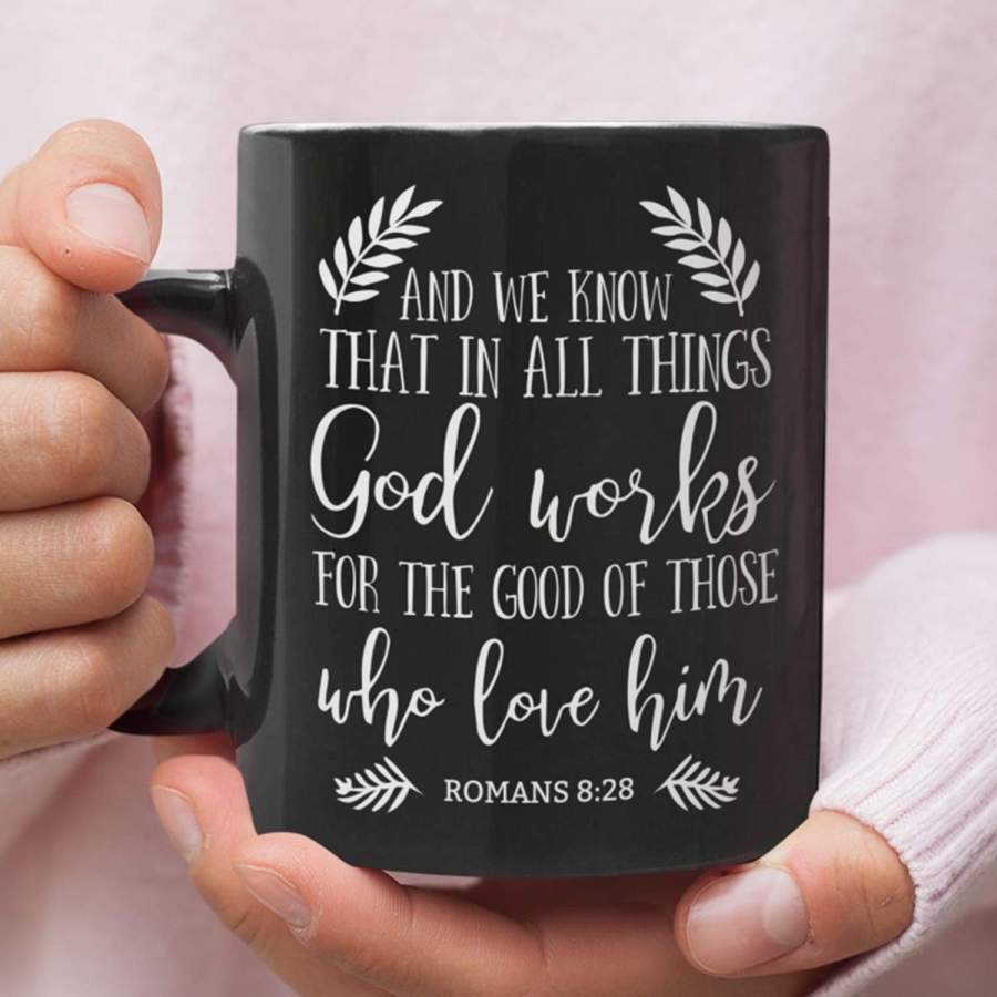 Romans 8:28 God works for the good of those who love him coffee mugs