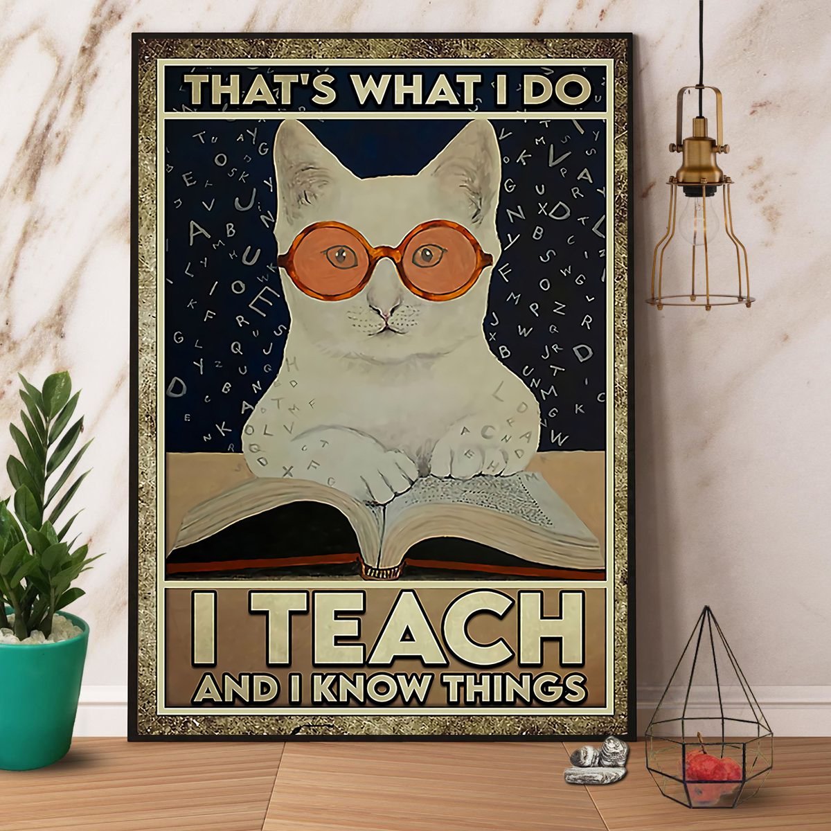 Cat That’S What I Do I Teach And I Know Things Paper Poster No Frame  Matte Canvas Wall Decor