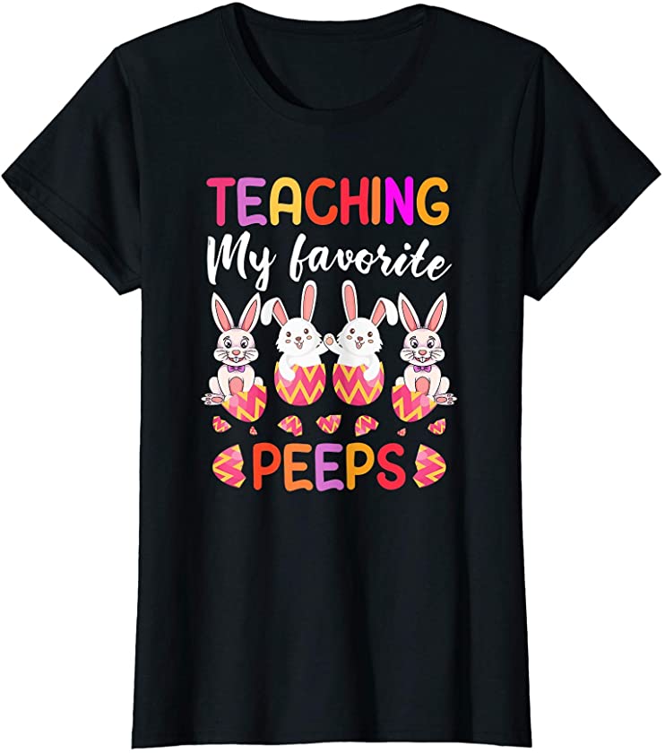 Womens Teaching My Favorite Peeps Funny Easter Teacher Bunny Egg T-Shirt