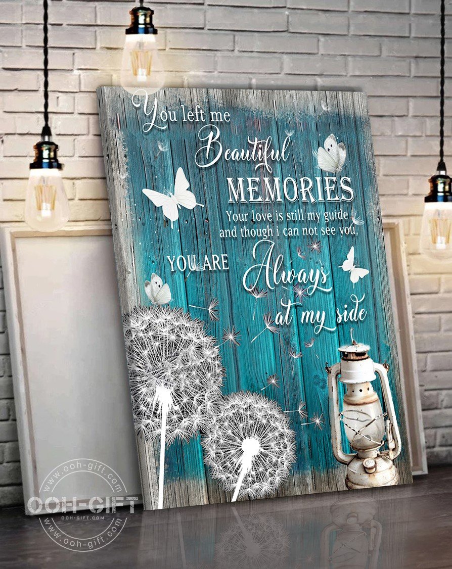 You Left Me Beautiful Memories You Are Always At My Side Canvas Gift for Friend Birthday Gift Warm Home Decor Wall Art Visual Art