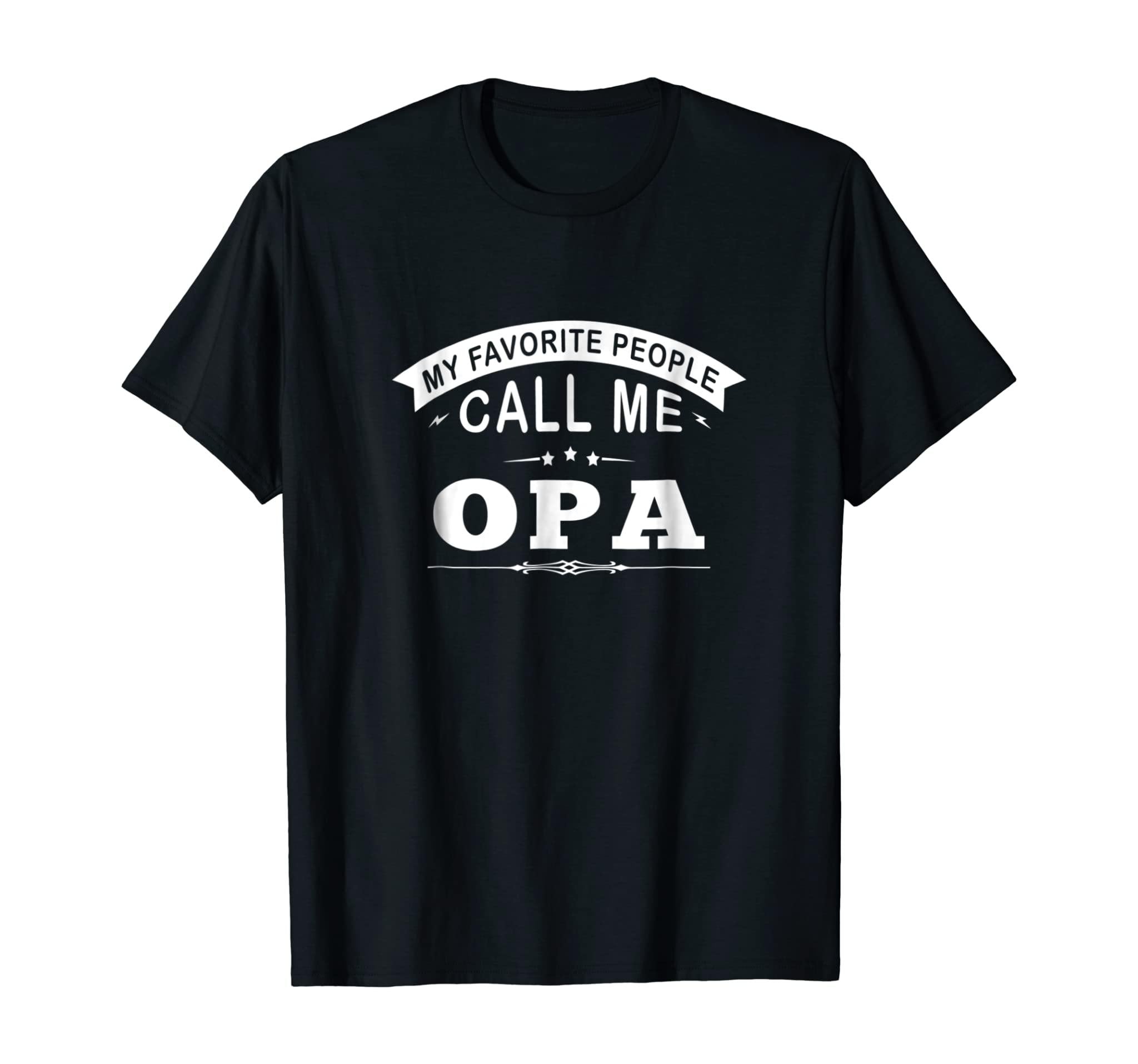 My Favorite People Call Me Opa Grandpa Gift Men T-Shirt