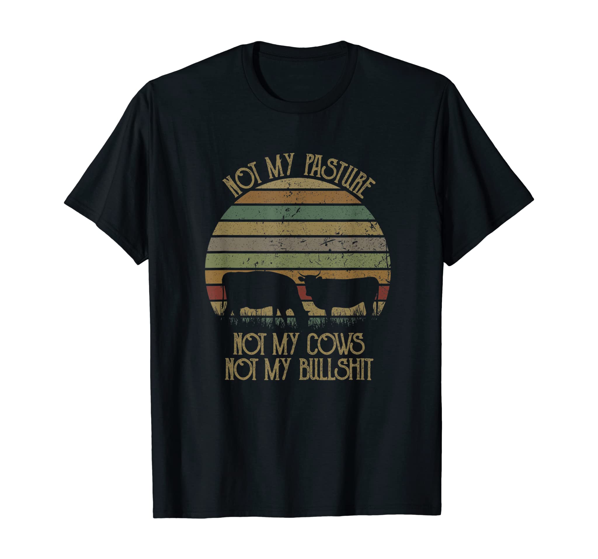 Funny Farmer – Not My Pasture Not My Cows Not My Bullshit T-Shirt