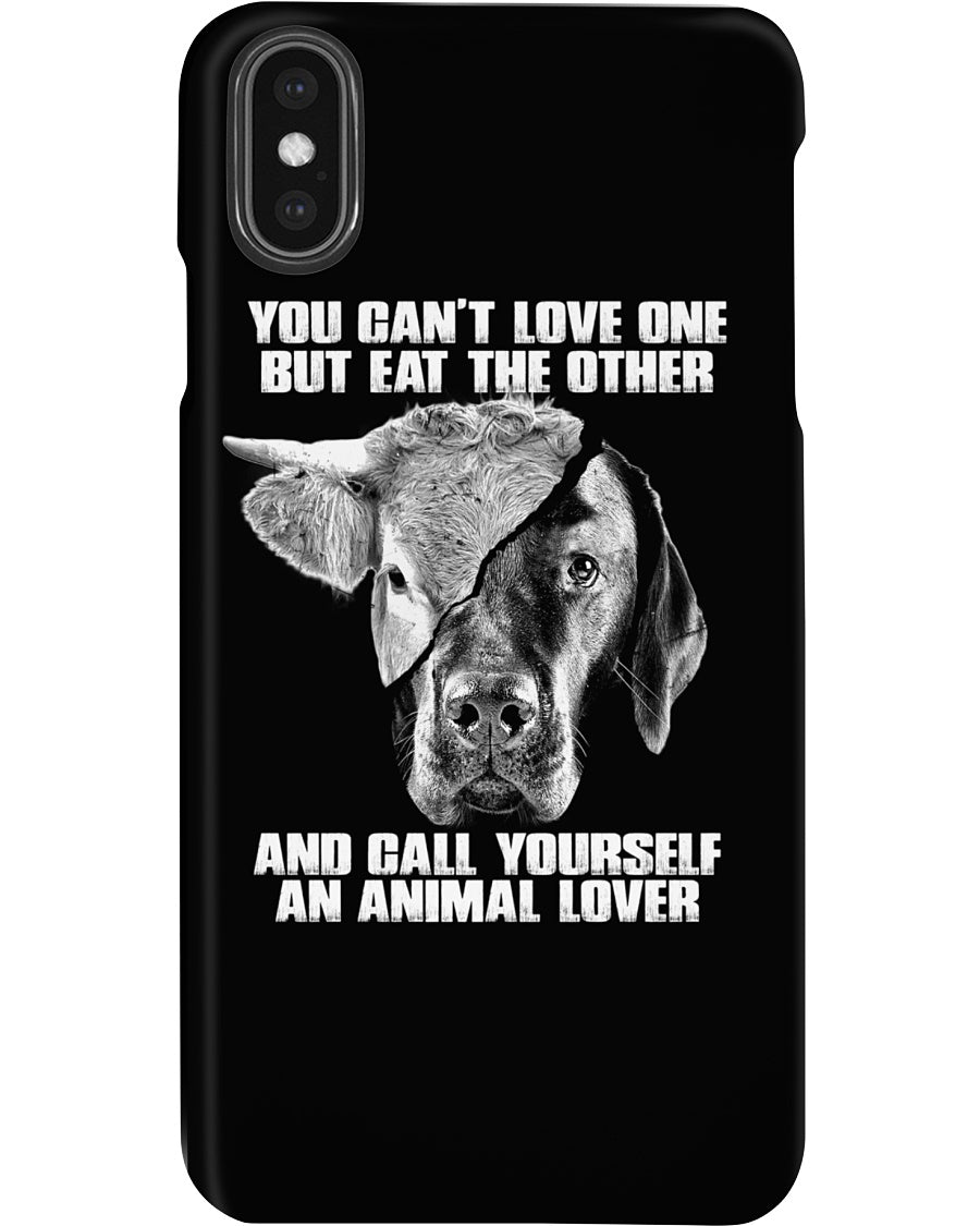 You Can’T Love One But Eat Other Call Yourself An Animal Lovers Phone case