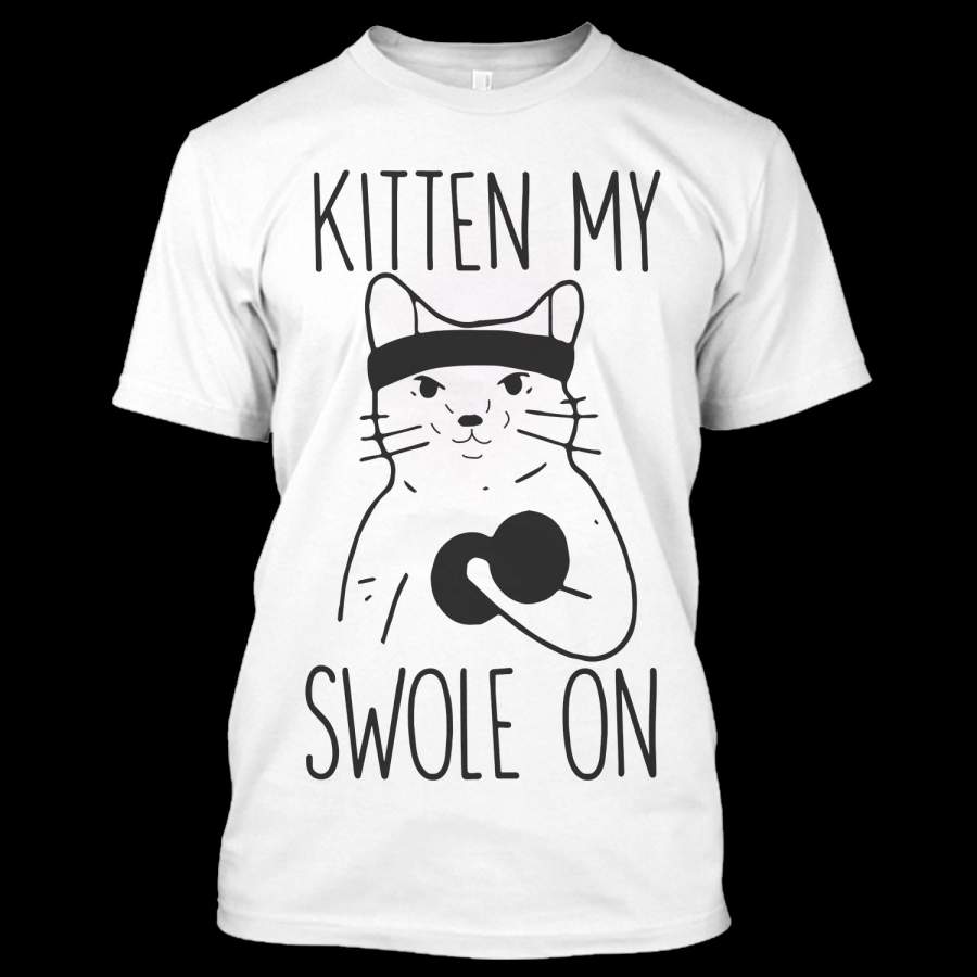 Kitten My Swole On T Shirt, Kitten Lover Shirt, Cat Lover Shirt