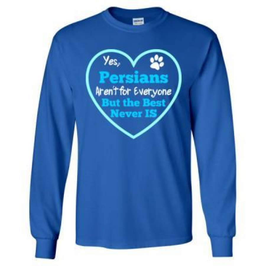 AGR Cat Yes Persians Arent For Everyone But The Best Never Is – Long Sleeve T-Shirt