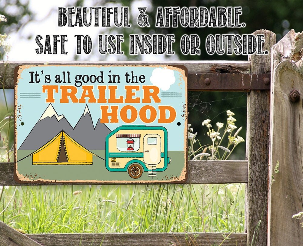 It’s All Good In The Trailer Hood – 8″ x 12″ or 12″ x 18″ Aluminum Tin Awesome Metal Poster