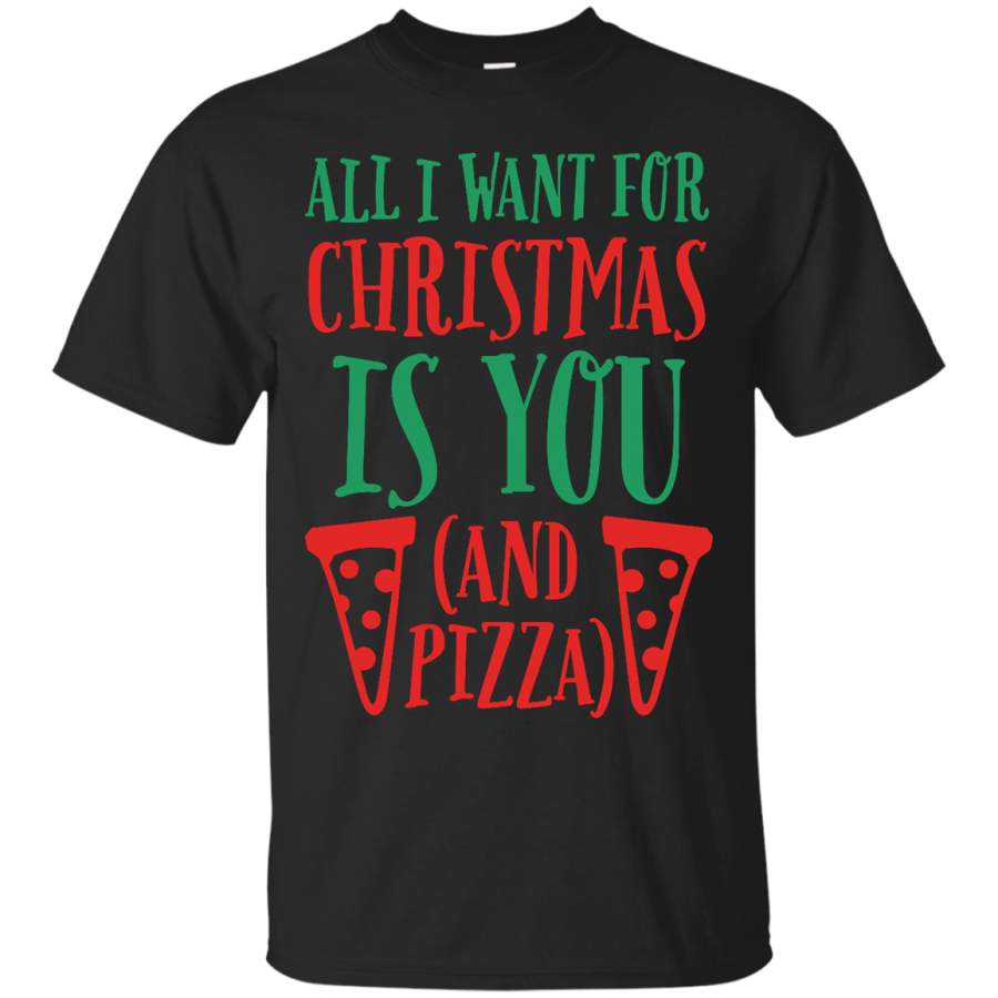 ALL I WANT FOR CHRISTMAS IS YOU AND PIZZA – All I Want for Christmas is You And Pizza T Shirt & Hoodie