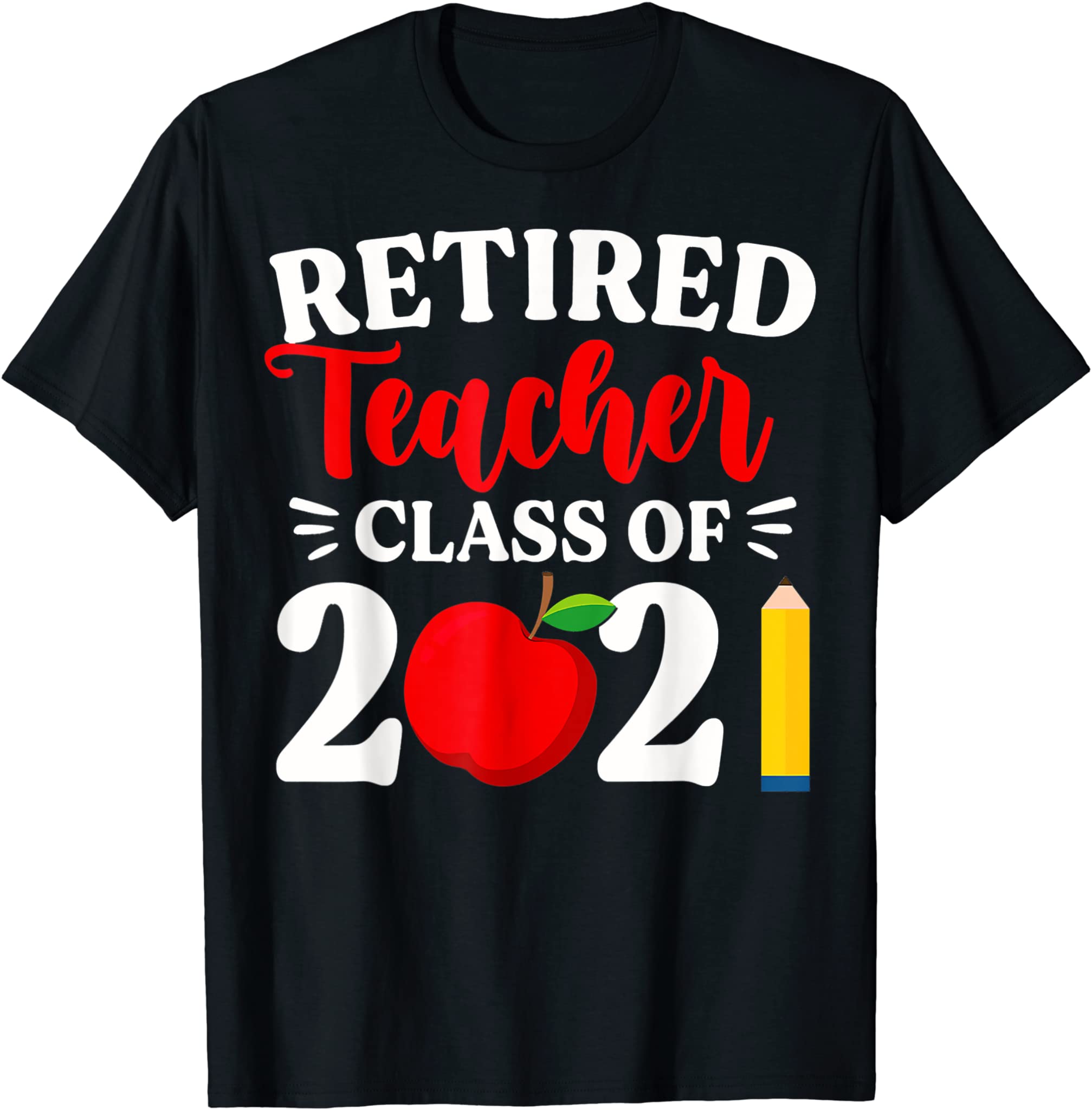 Retired Teacher Class Of 2021 Retirement Gifts T-Shirt T-Shirt