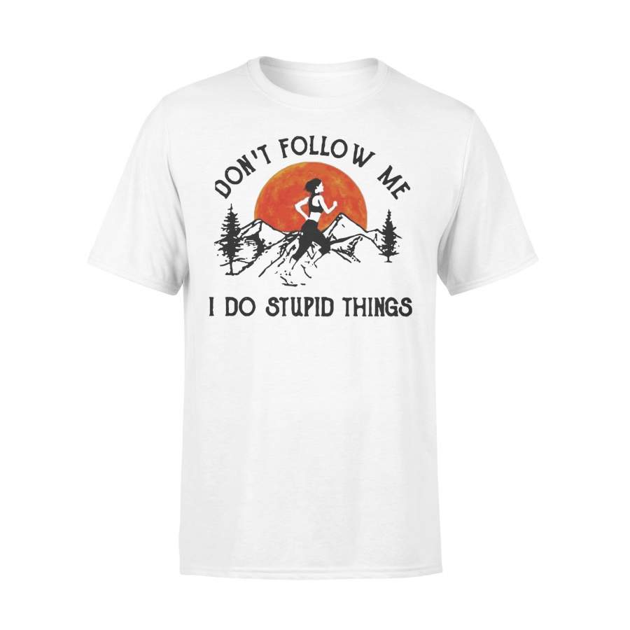 Running Don’T Follow Me I Do Stupid Things Shirt