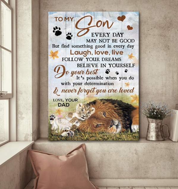 To Son – Lion Dad And Son – Every Day May Not Be Good – Family Portrait Canvas Print – Poster And Canvas Art Wall Decor