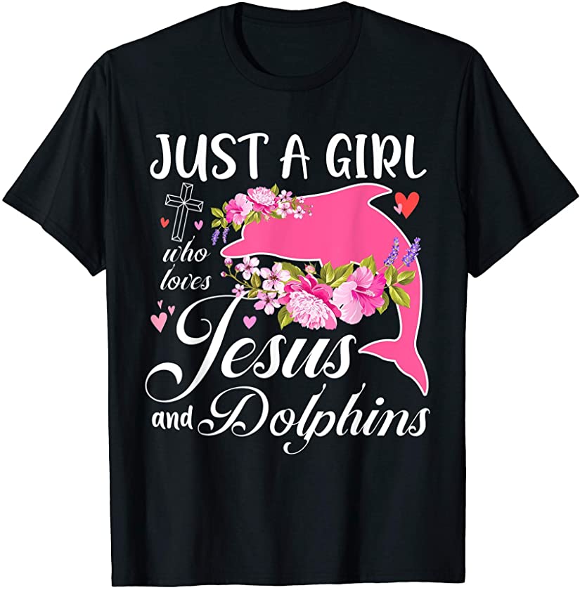 Just A Girl Who Loves Jesus And Dolphins Pink Flower Sea Fan T-Shirt