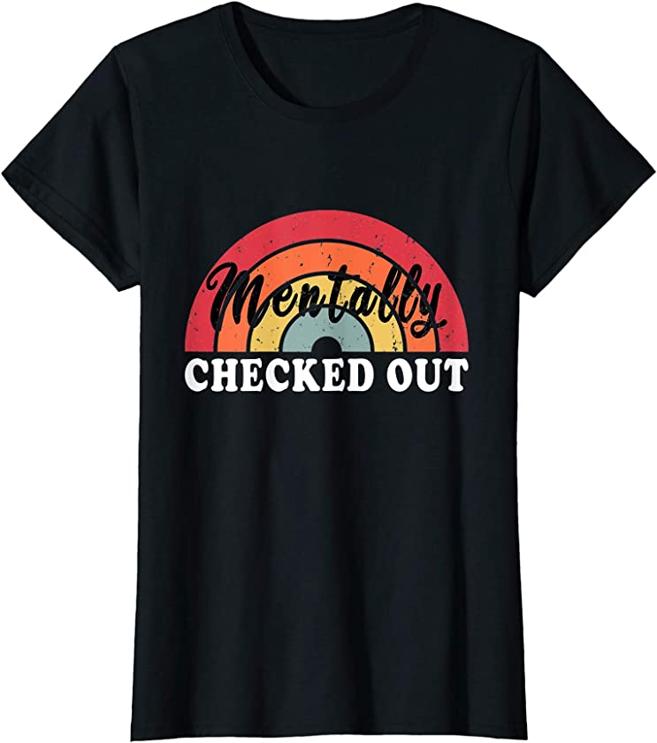 Womens Mentally Checked Out Mom Funny Mama Mother Day Vintage T-Shirt