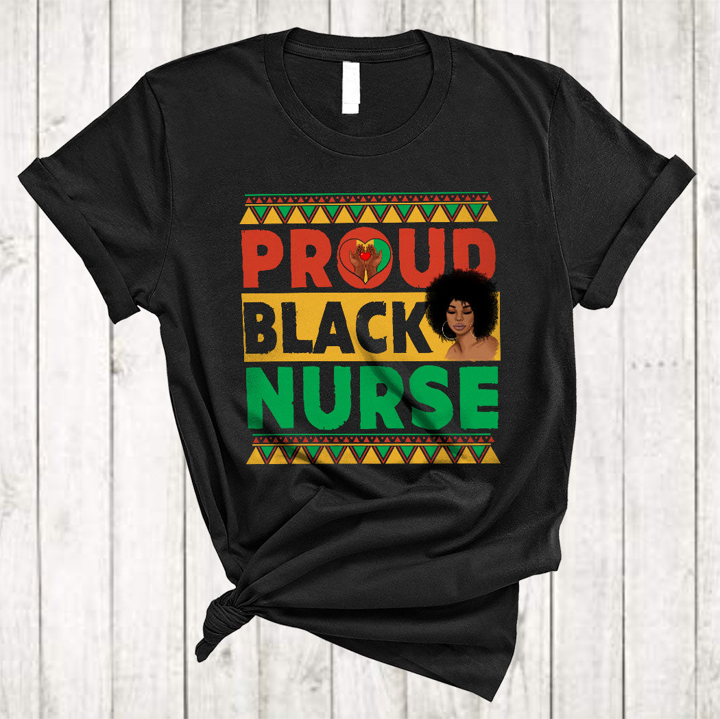 Proud Black Nurse Cool Proud Black History Month African American Afro Nurse Lover Gifts T-Shirt