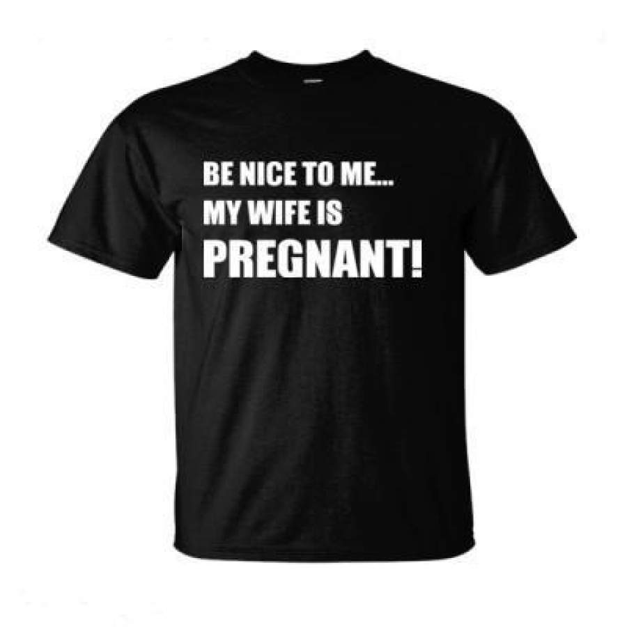 AGR Be Nice To Me My Wife Is Pregnant – Ultra-Cotton T-Shirt