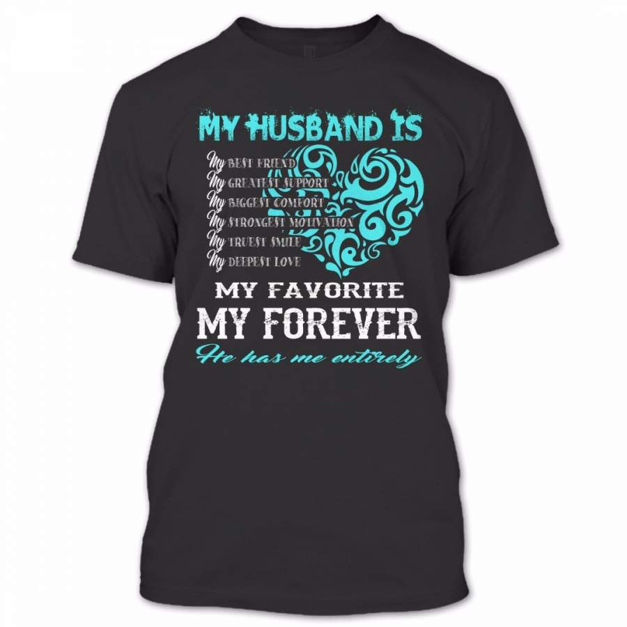 My Husband Is My Forever He Has My Entirely T Shirt, Proud Couple Shirt, Awesome Shirt