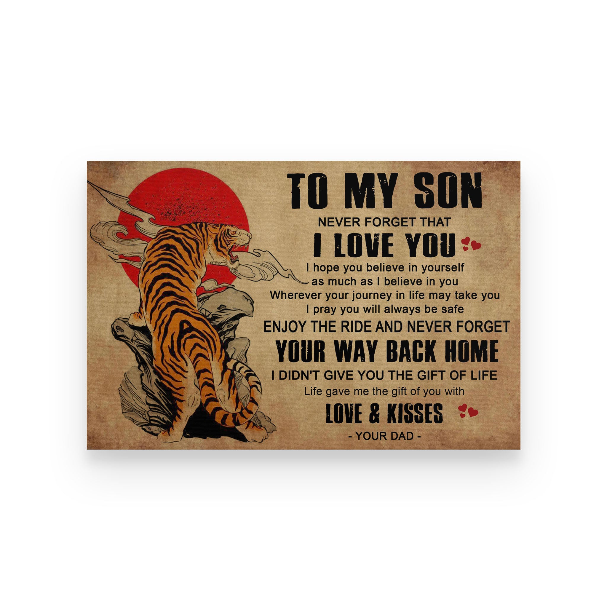 Tiger poster Dad to son wherever your journey in life may take you I pray you will always be safe enjoy the ride and never forget your way back home