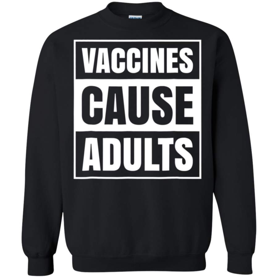 AGR Vaccines Cause Adults Shirt Funny Pro Vaccination Vaxxer Vax Shirt sweatshirt