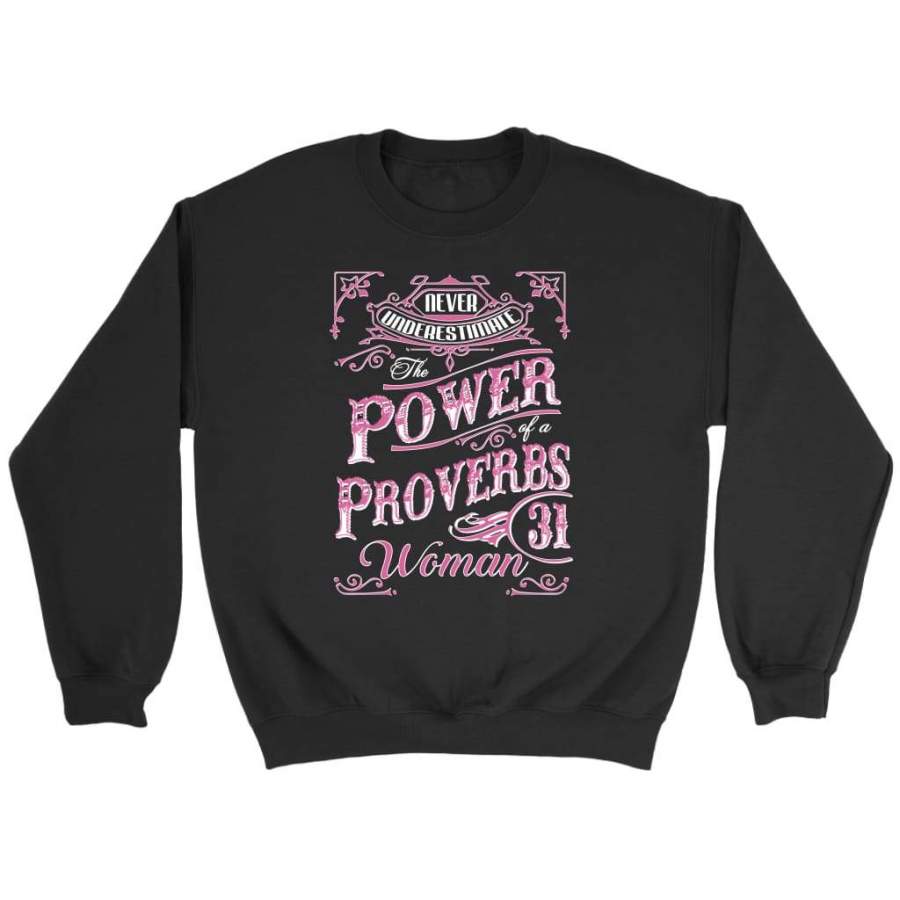 Never underestimate power of a Proverbs 31 woman sweatshirt