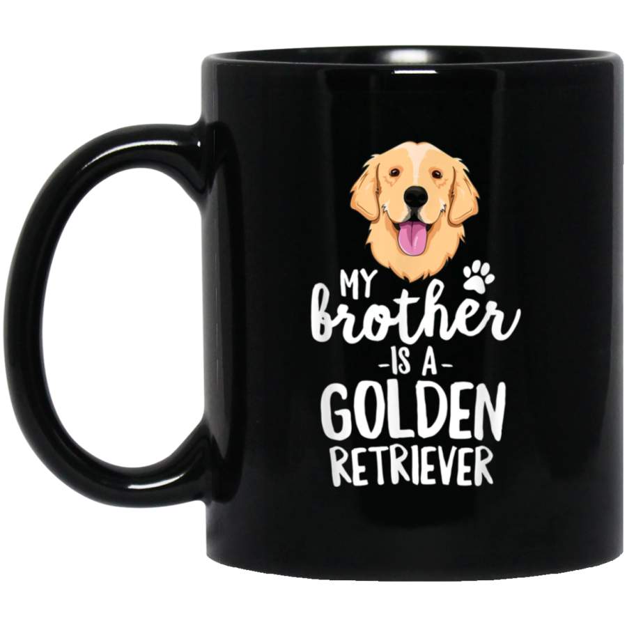 My Brother Is A Golden Retriever Dog Adopt Puppy Family Pet Mug