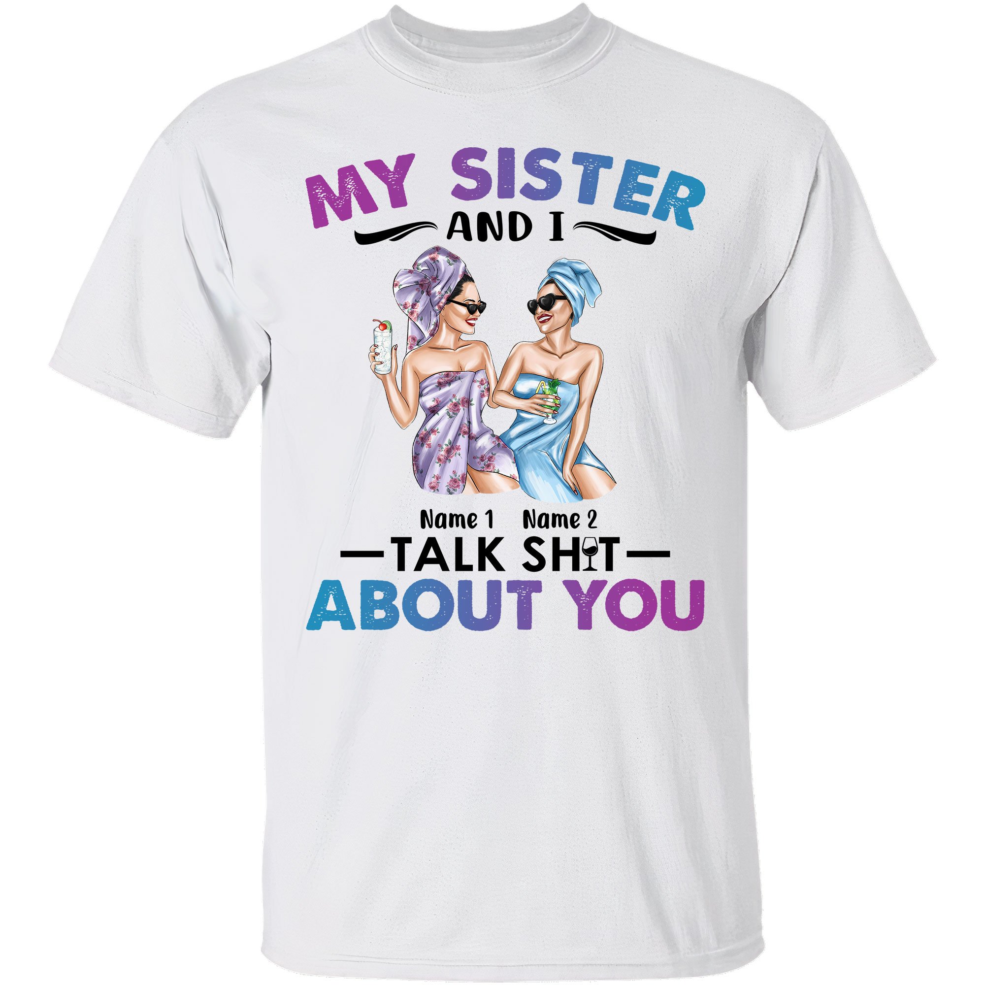 I Have A Crazy Sister And I’m Not Afraid To Use Her, Sister Custom ...