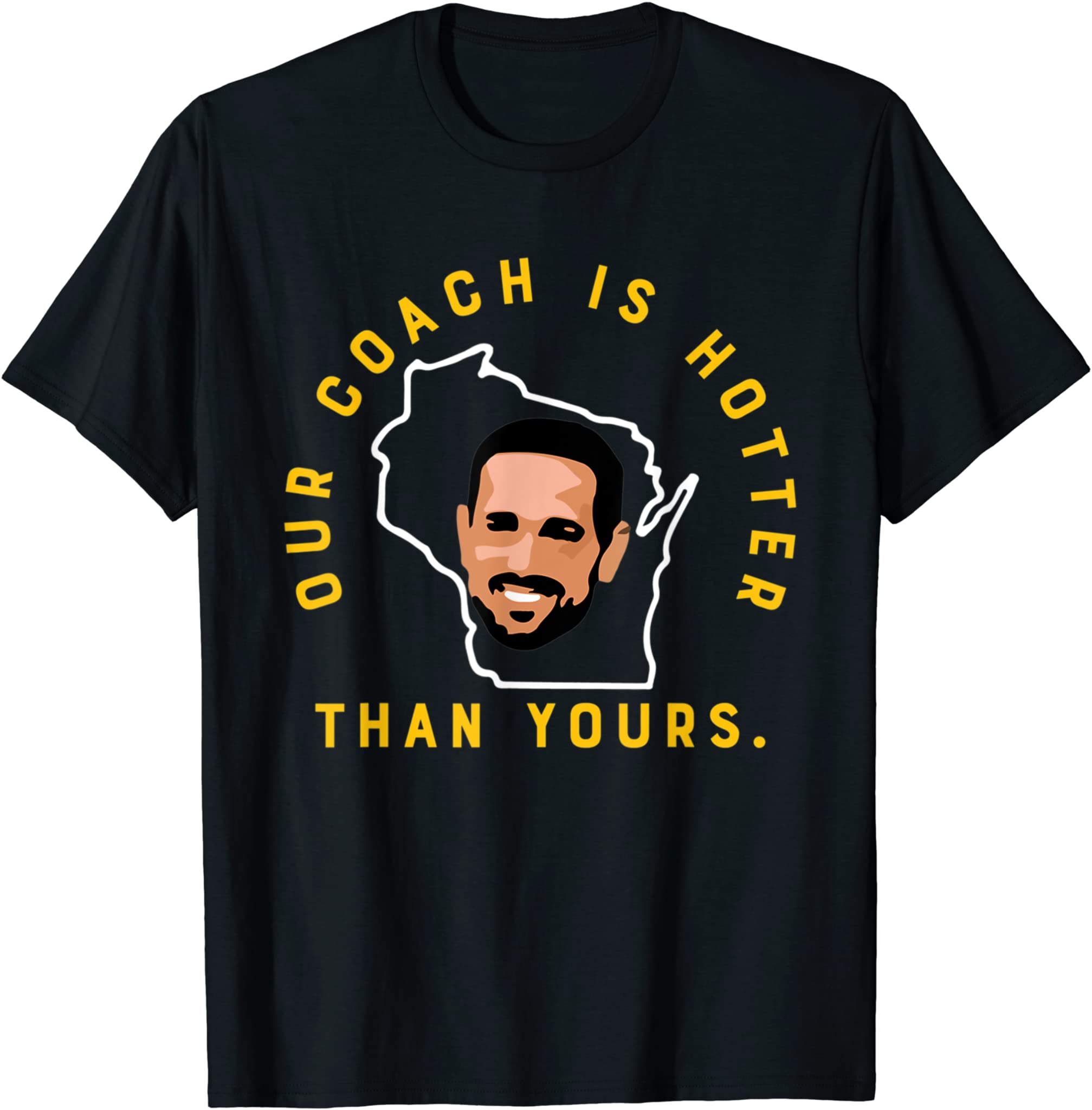 Our Coach Is Hotter Than Yours T-Shirt