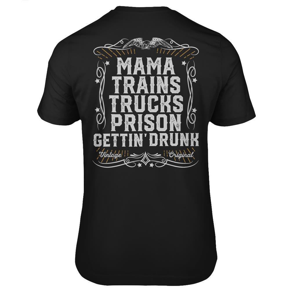 Mama Trains Trucks Prison Gettin Drunk Country Music Gift T Shirts Print On Back