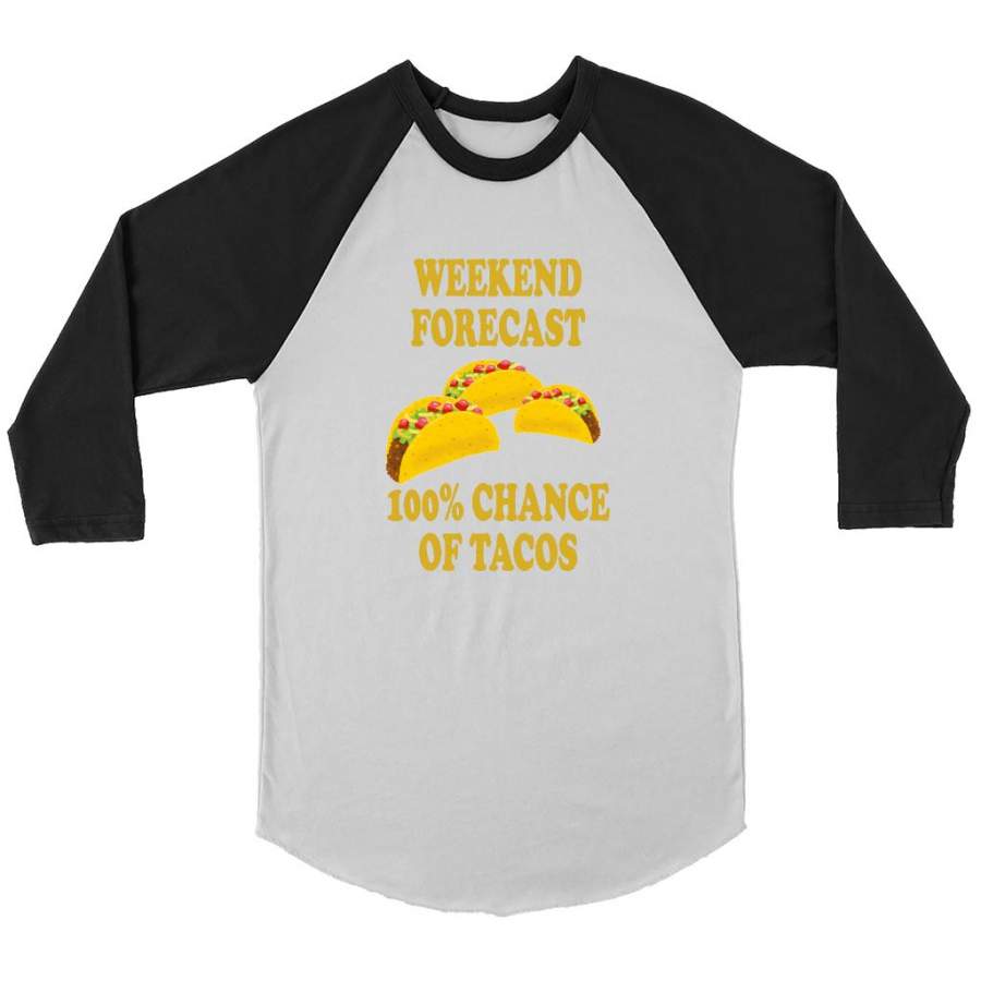 Weekend Forecast 100% Chance Of Tacos – Canvas 3/4 Raglan Shirt