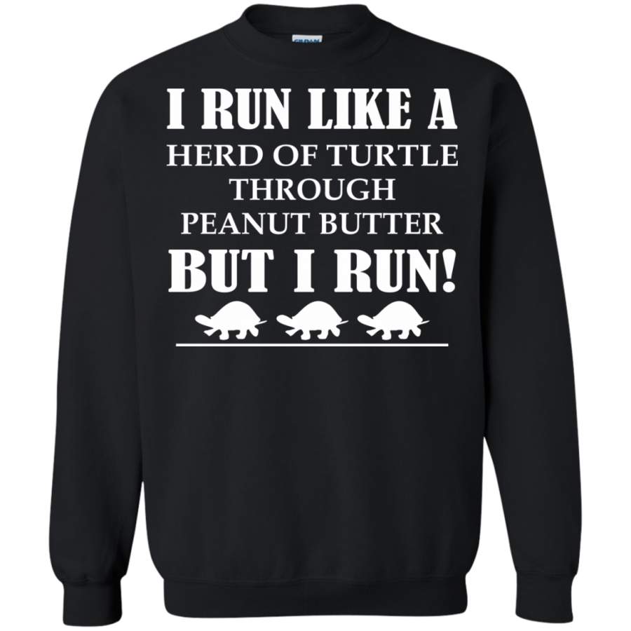 AGR Running I Run Like A Herd Of Turtles Through Peanut Butter But I Run T-SHIRTS & HOODIES