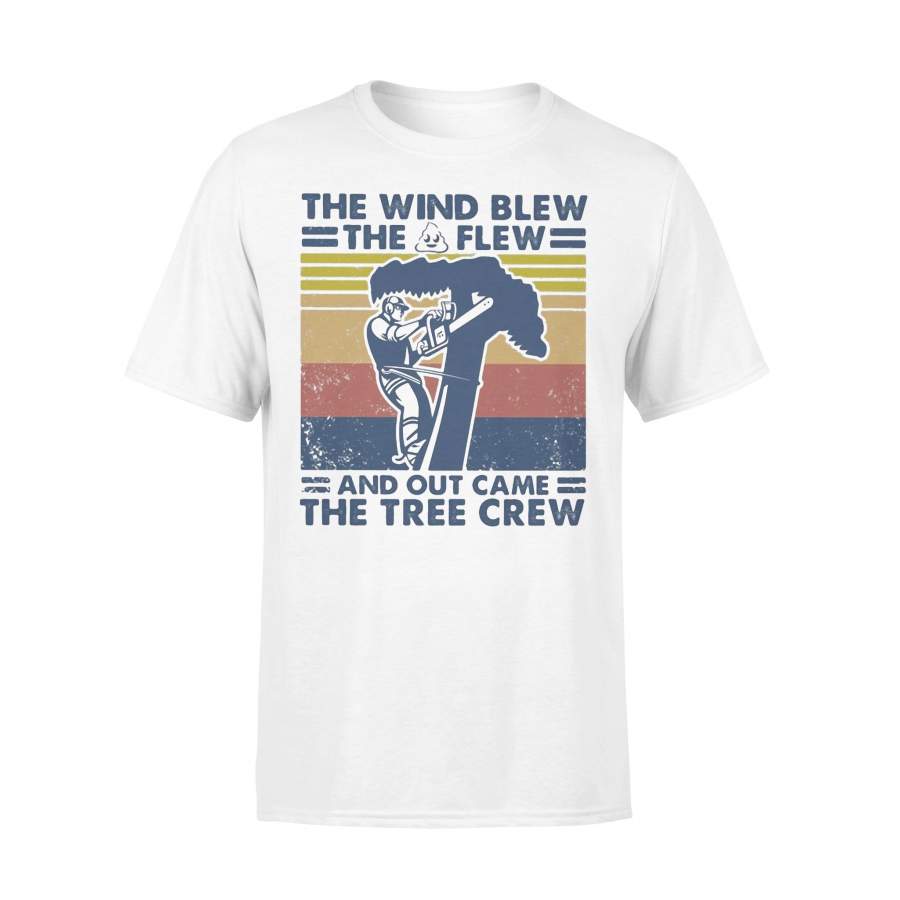 Arborist The Wind Blew The Shit Flew And Out Came The Tree Crew Vintage T-shirt