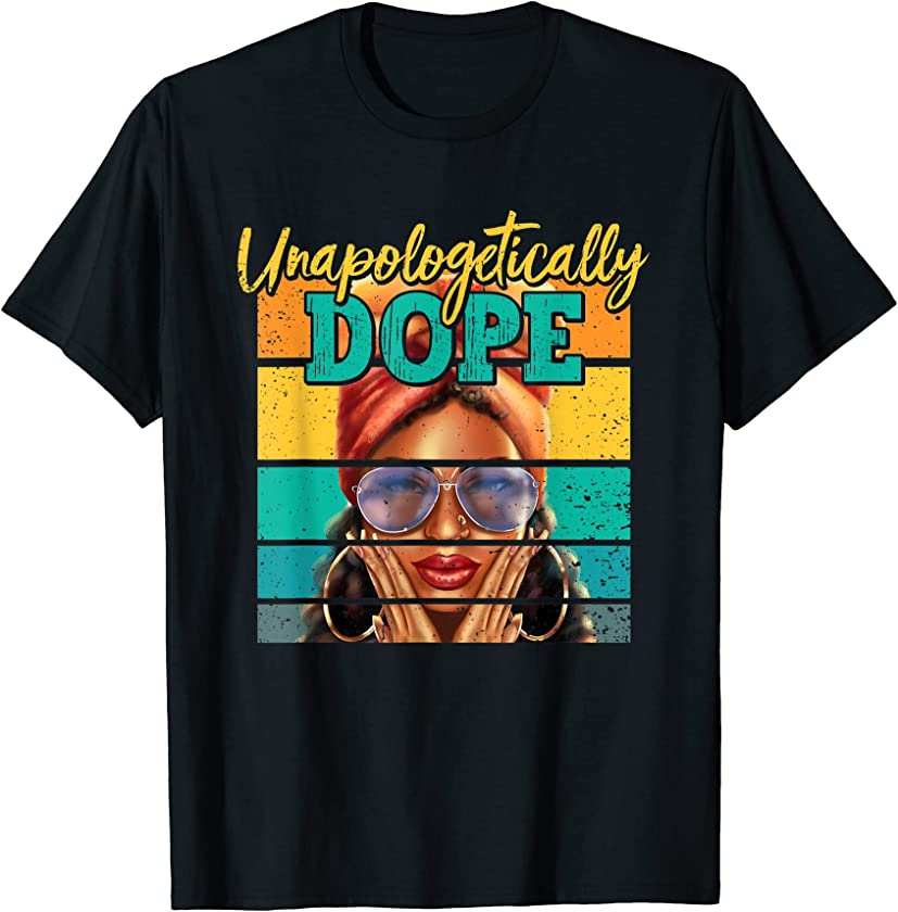 Unapologetically Dope | African Women | Black History Month T-Shirt