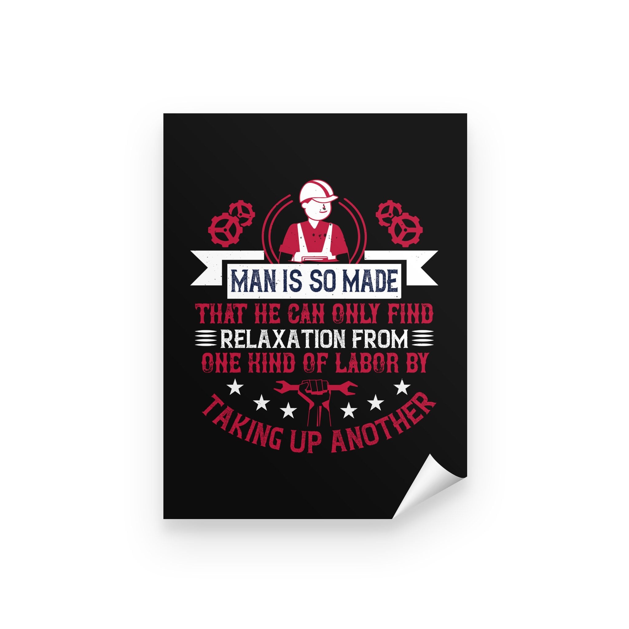 Personalized Inspirational Wall Art, Canvas & Posters Prints, Man Is So Made That He Can Only Find Relaxation Peel & Stick Poster