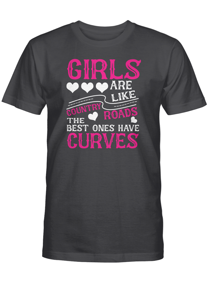 Girls Are Like Country Roads The Best Ones Have Curves Standard/Premium T-Shirt