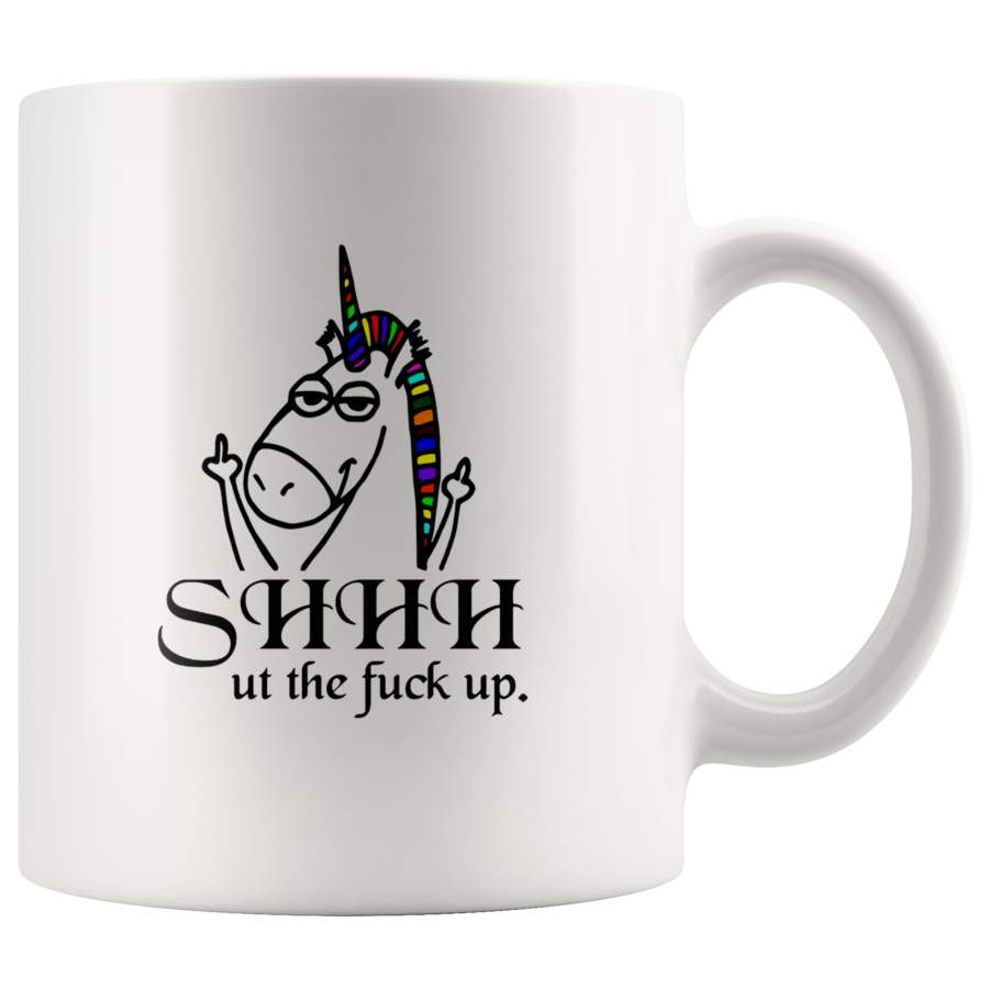 Shhhut The Fuck Up Unicorn White Coffee Mug