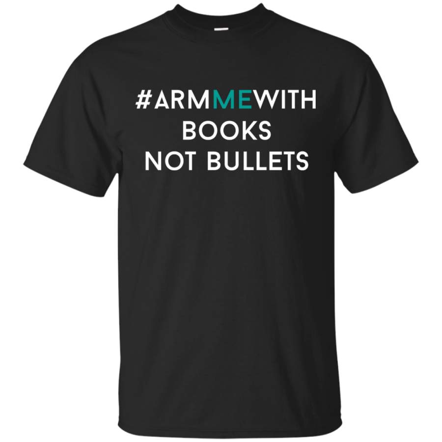 AGR Arm Me With Books Not Bullets March T Shirt for Teachers