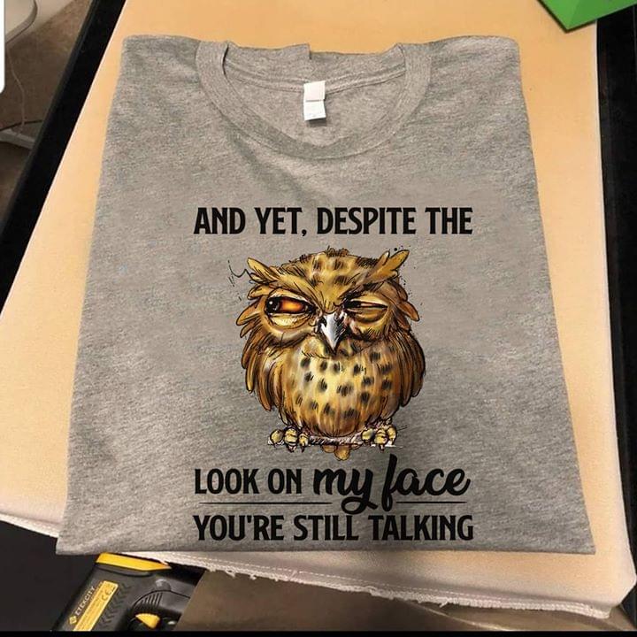 Owl And Yet Despite The Look On My Face You’re Still Talking Standard Men T-shirt