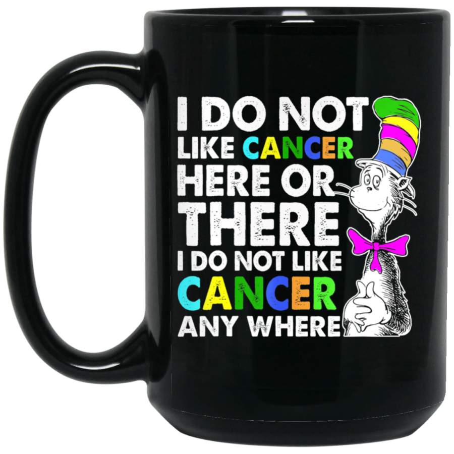 Vintage Retro I Do Not Like Cancer Apparel Here Or There 15 oz Black Mug