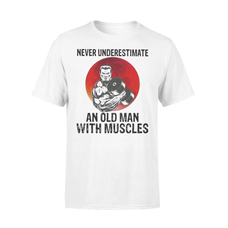 Bodybulding Never Underestimate An Old Man With Muscles T-shirt