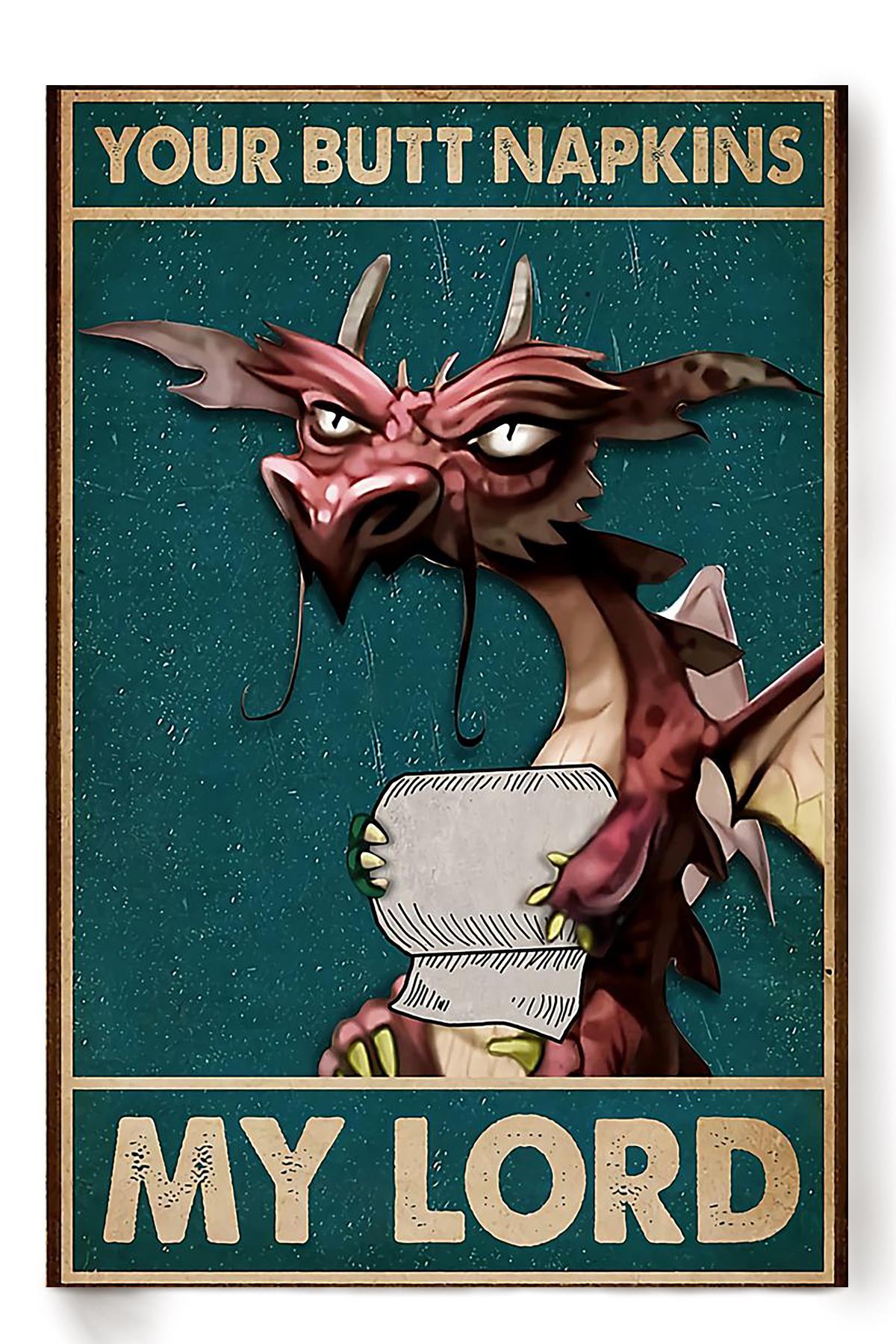 Your Butt Napkins My Lord Poster Dragon Lover Gift Animal Art Bathroom Decor Poster