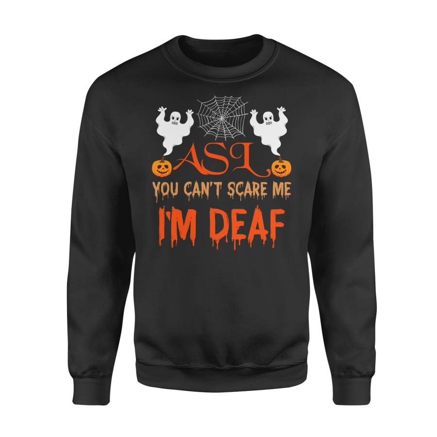 You Can_t Scare Me I_m Deaf ASL Funny Halloween – Standard Fleece Sweatshirt