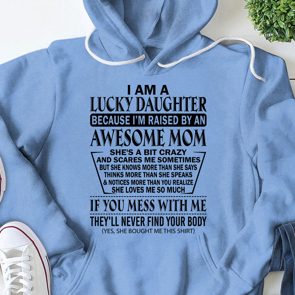 I Am A Lucky Daughter Because I’M Raised By An Awesome Mom Shirts For Daughter Hg98 Lihd