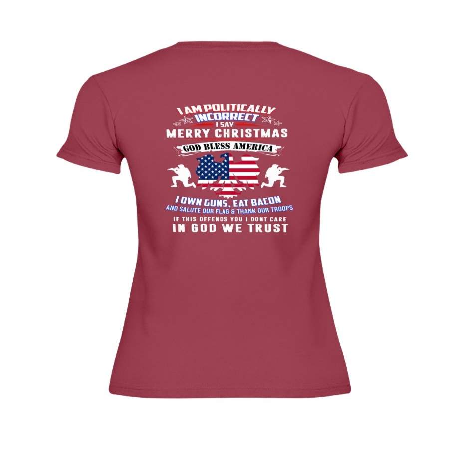 (Print On Back) I Am Politically Incorrect God Bless Tshirt