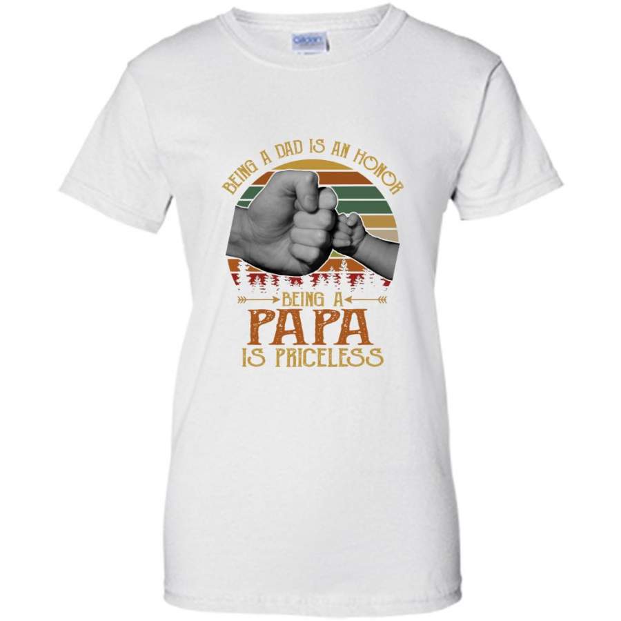 Being A Dad Is An Honor Being A Papa Is Priceless, Classic Vintage, Father’s Day Gift – Gildan Women Shirt