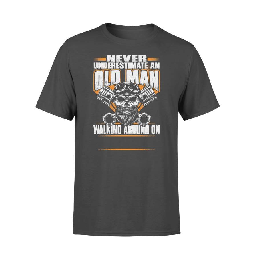 Never Underestimate An Old Man Walking Around On T-shirt