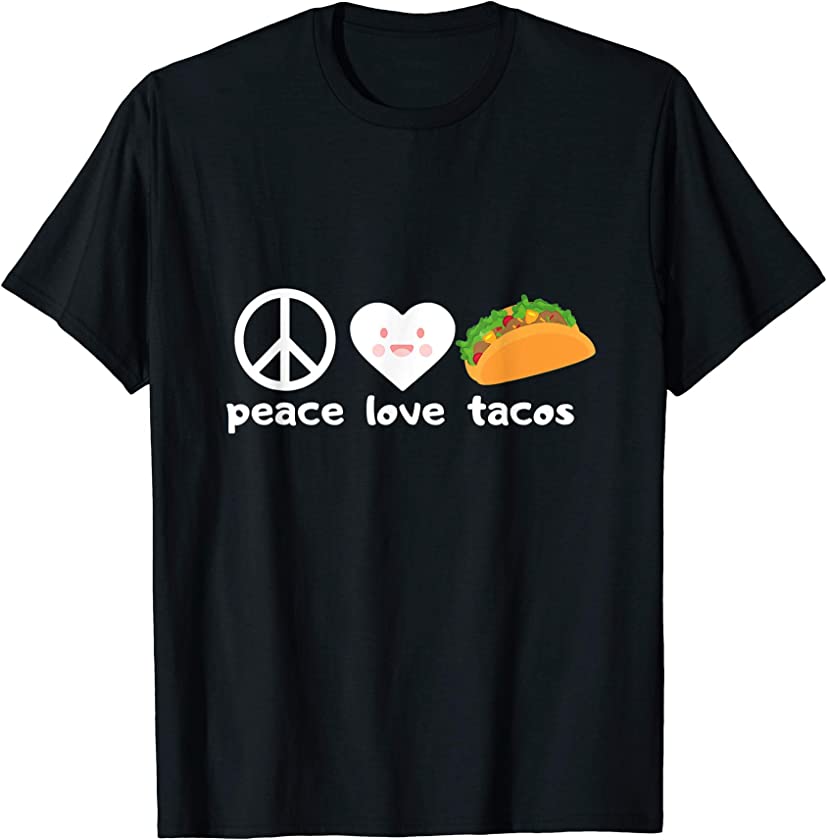 Taco Lovers Peace Love Tacos Funny Foodie T-Shirt