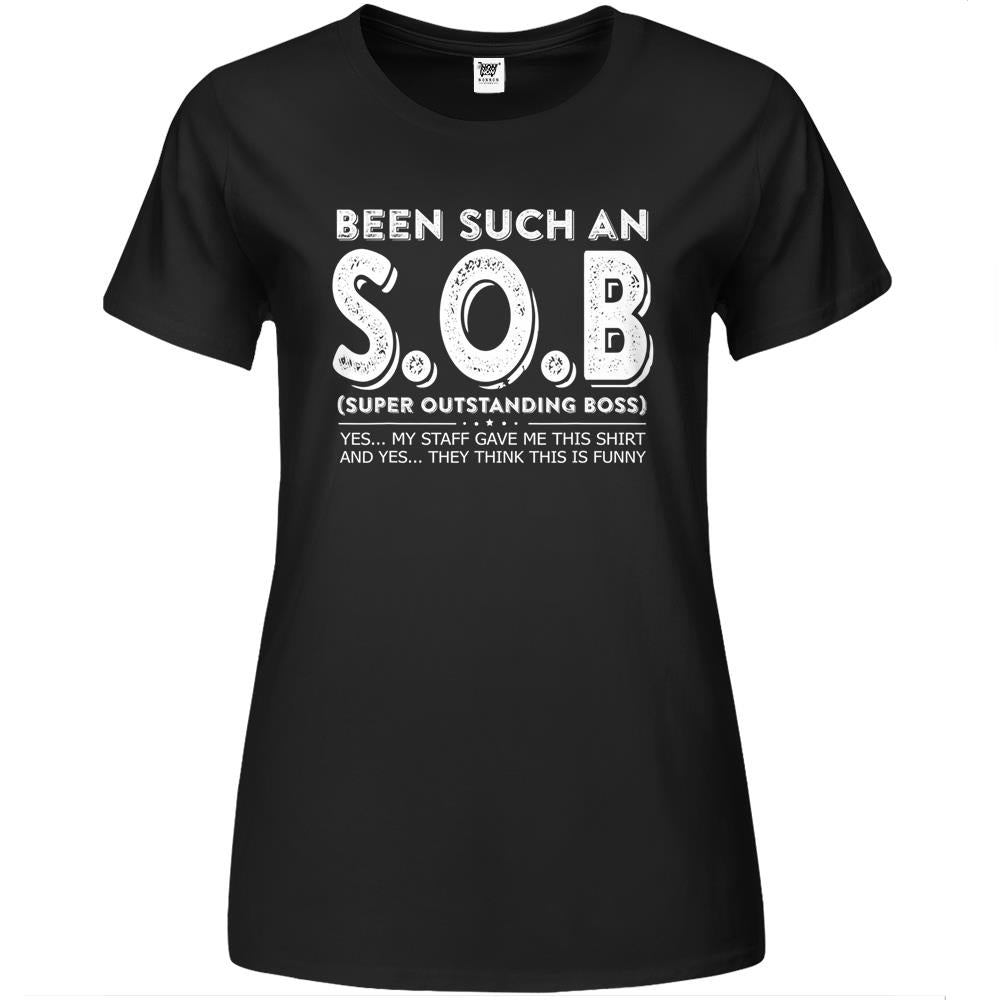 You’Ve Been Such A S.O.B Super Outstanding Boss Premium Womens T Shirts