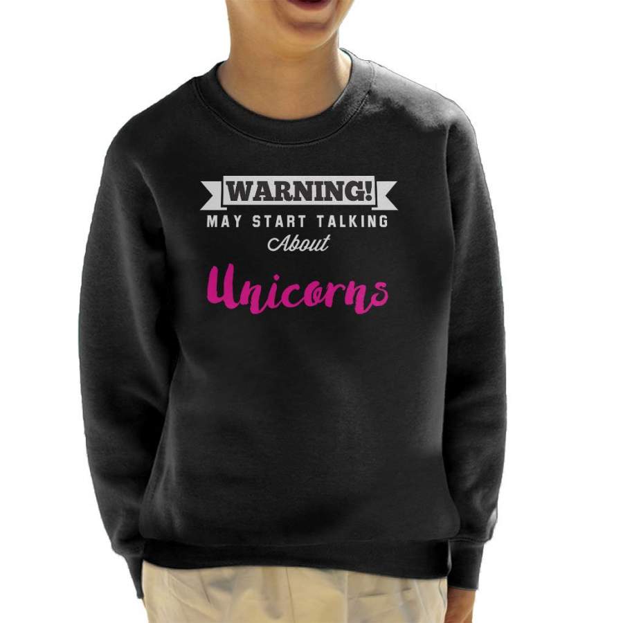 Warning May Start Talking About Unicorns Kid’s Sweatshirt