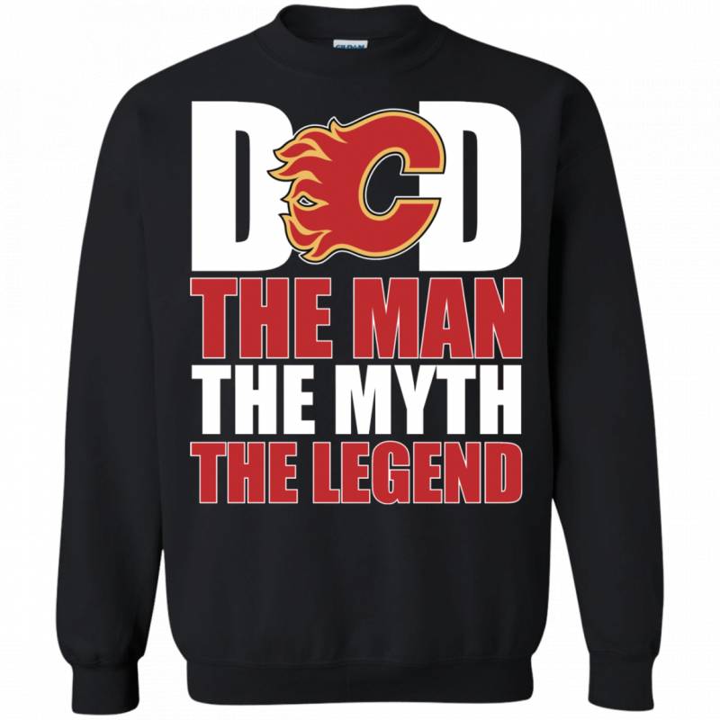 Calgary Flames Hockey Dad The Man The Myth The Legend Shirt