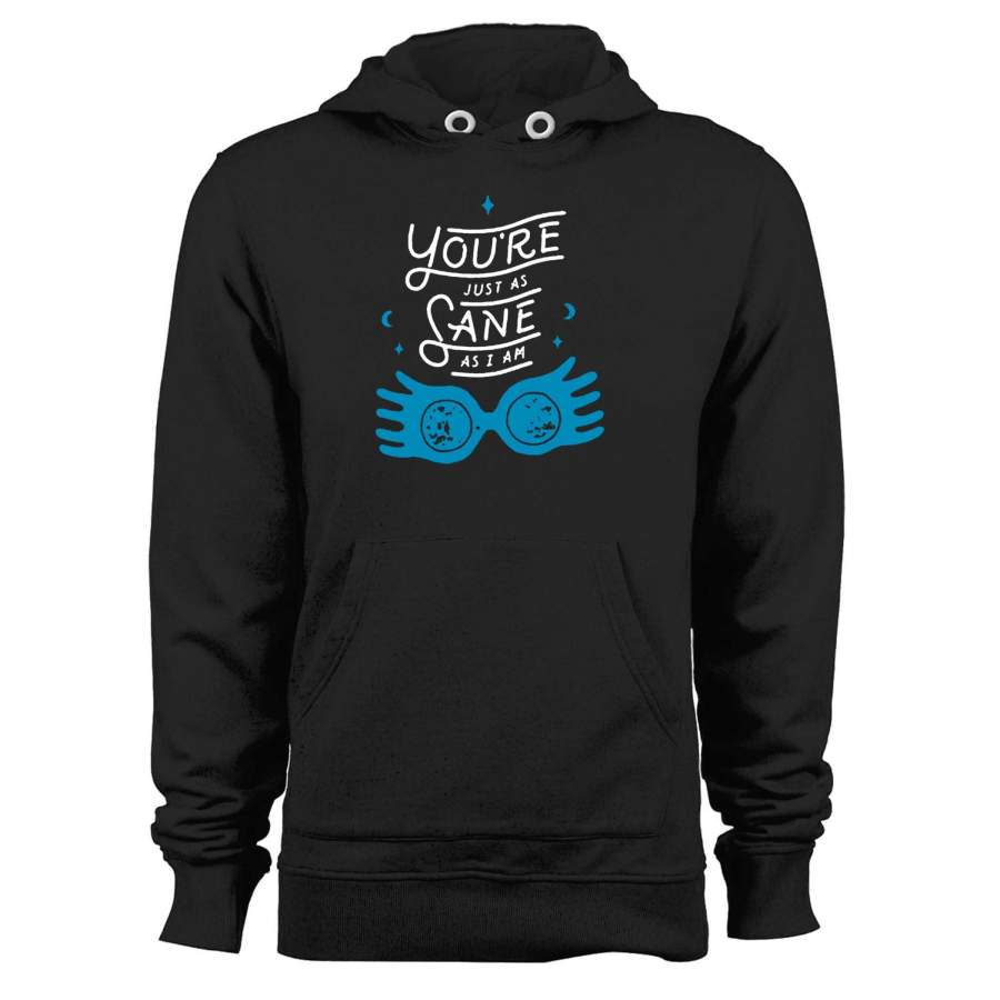 You Are Just As Sane As I Am Luna Quote Unisex Hoodie