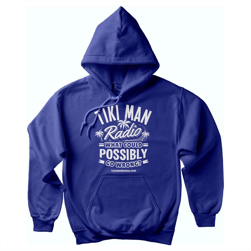 Tiki Man Radio What Could Possibly Go Wrong? Soft Style Pullover Hoodie