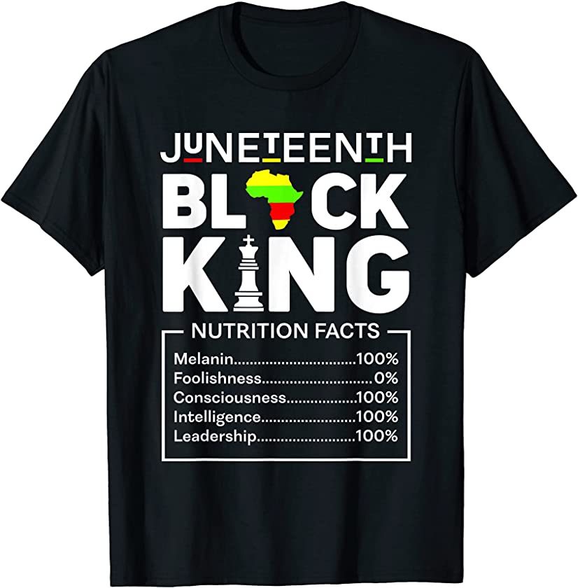 Juneteenth Black King Nutritional Facts Men Boys Dad Son T-Shirt